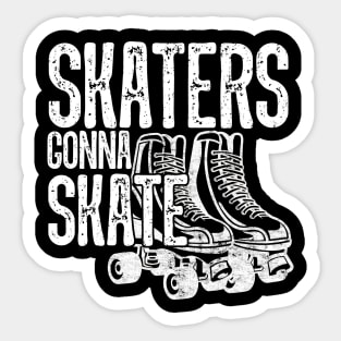 Skaters Gonna Skate - Roller Derby Skating Sticker